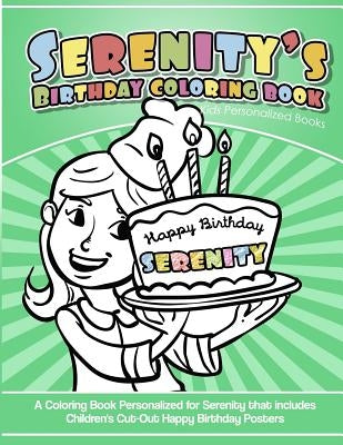 Serenity's Birthday Coloring Book Kids Personalized Books: A Coloring Book Personalized for Serenity that includes Children's Cut Out Happy Birthday P by Books, Serenity's
