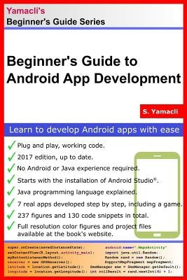 Beginner's Guide to Android App Development: A Practical Approach for Beginners by Yamacli, Serhan