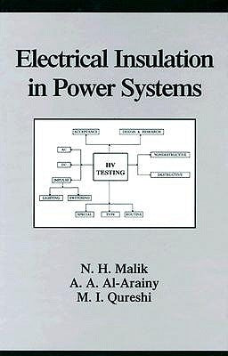 Electrical Insulation in Power Systems by Malik, N. H.