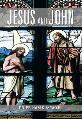 Jesus and John by Mead, Pelham K., III