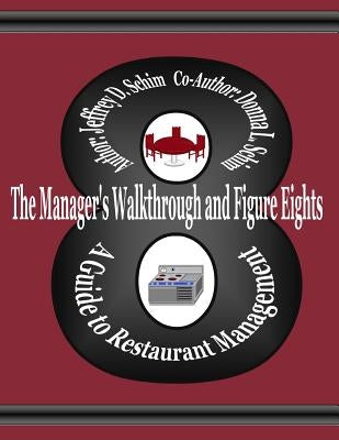 The Manager's Walkthrough and Figure Eights: A Guide to Restaurant Management by Schim, Donna Lynn
