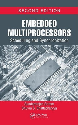 Embedded Multiprocessors: Scheduling and Synchronization by Sriram, Sundararajan