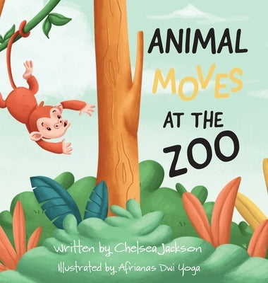 Animal Moves at the Zoo by Jackson, Chelsea R.