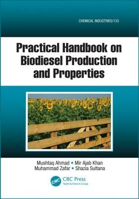 Practical Handbook on Biodiesel Production and Properties by Ahmad, Mushtaq