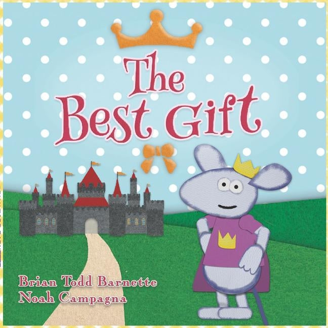 The Best Gift by Barnette, Brian Todd