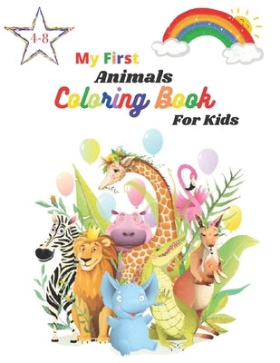 My First Animals Coloring Book For Kids Ages 4-8: children's activity coloring books for toddlers and kids ages 4-8 for kindergarten & preschool by Edition, Coloring Book