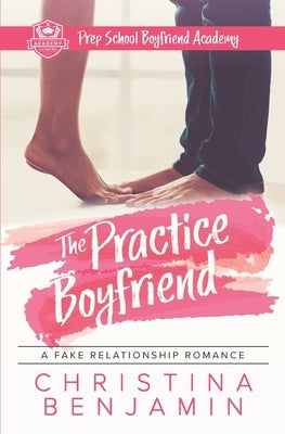 The Practice Boyfriend by Benjamin, Christina