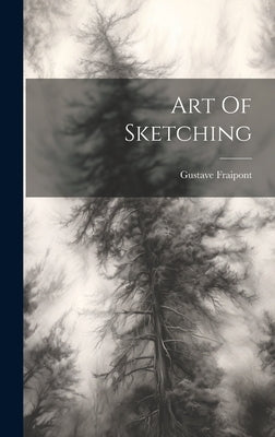 Art Of Sketching by Fraipont, Gustave