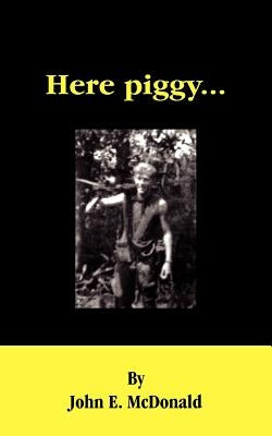 Here piggy... by McDonald, John E.