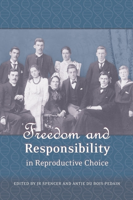 Freedom and Responsibility in Reproductive Choice by Spencer, J. R.