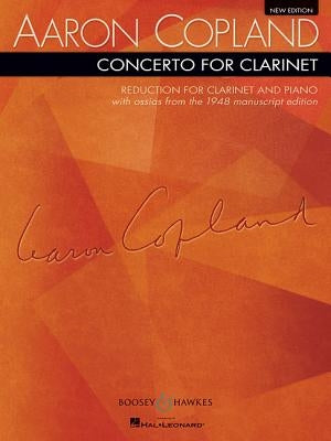 Concerto for Clarinet: Reduction for Clarinet and Piano New Edition by Copland, Aaron