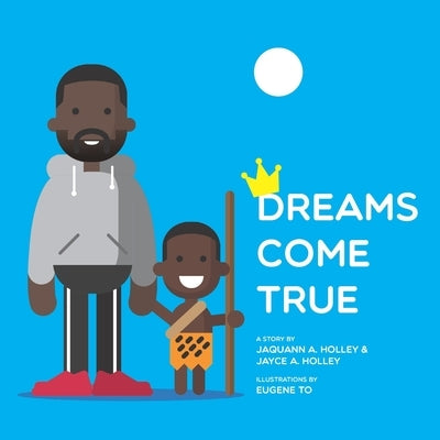 Dreams Come True by Holley, Jayce Akasi