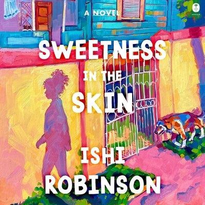 Sweetness in the Skin by Robinson, Ishi