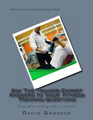 Ask The Trainer-Expert Answers to Your Training Questions by Groscup, David R.
