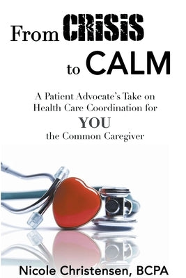 From Crisis to Calm by Christensen, Nicole