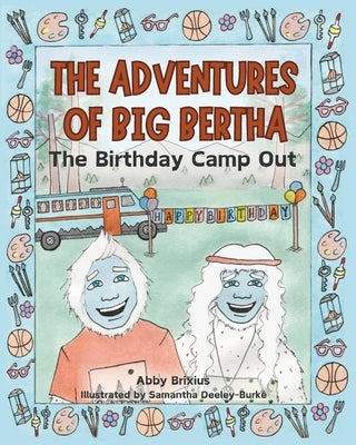 The Adventures of Big Bertha: The Birthday Camp Out by Deeley-Burke, Samantha