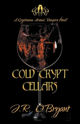 Cold Crypt Cellars by O'Bryant, J. R.