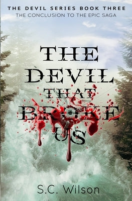 The Devil that Broke Us by Wilson, S. C.