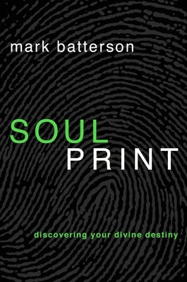 Soulprint: Discovering Your Divine Destiny by Batterson, Mark