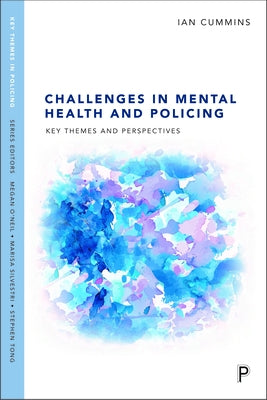 Challenges in Mental Health and Policing: Key Themes and Perspectives by Cummins, Ian