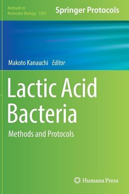 Lactic Acid Bacteria: Methods and Protocols by Kanauchi, Makoto