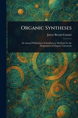 Organic Syntheses by Conant, James Bryant