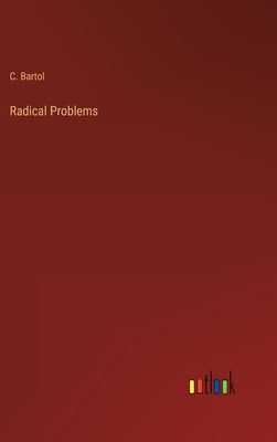 Radical Problems by Bartol, C.