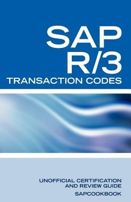 SAP R/3 Transaction Codes: SAP R3 Fico, HR, MM, SD, Basis Transaction Code Reference by Sanchez-Clark, Terry