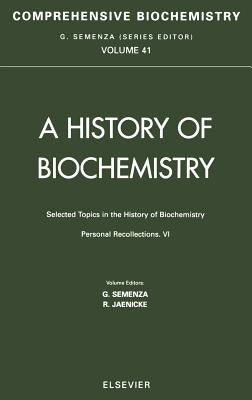 Selected Topics in the History of Biochemistry: Personal Recollections VI: Comprehensive Biochemistry Volume 41 by Jaenicke, R.