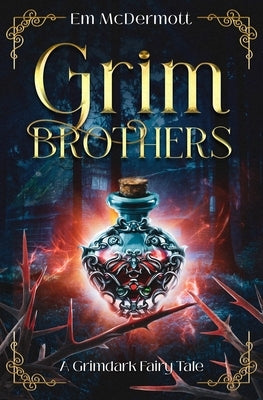 Grim Brothers: A Grimdark Fairy Tale (A Cursed Woods Novella) by McDermott, Em