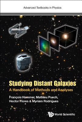 Studying Distant Galaxies: A Handbook of Methods and Analyses by Hammer, Francois