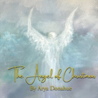 The Angel of Christmas by Donahue, Arya