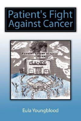 Patient's Fight Against Cancer by Youngblood, Eula