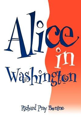 Alice in Washington by Bonine, Richard Pray