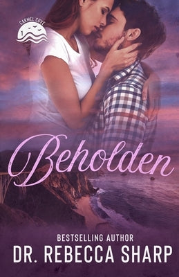 Beholden: A Small-Town Standalone Romance by Sharp, Rebecca