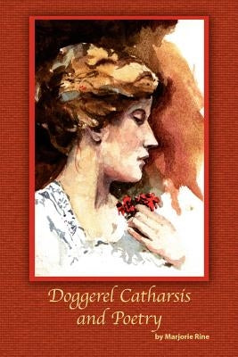 Doggerel Catharsis and Poetry by Rine, Marjorie