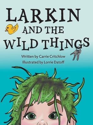 Larkin and the Wild Things by Critchlow, Carrie