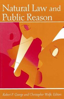 Natural Law and Public Reason by George, Robert P.