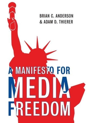 Manifesto for Media Freedom by Anderson, Brian C.