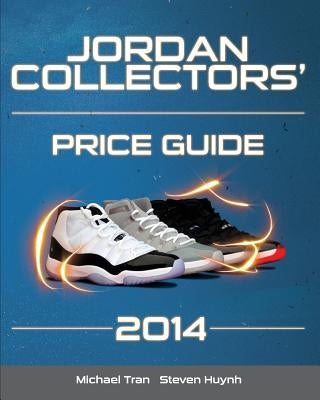 Jordan Collectors' Price Guide 2014 by Huynh, Steven