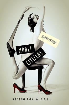 Model Citizens: Riding for a Fall by Pepper, Henry