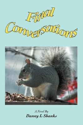 Final Conversations by Shanks, Danny L.