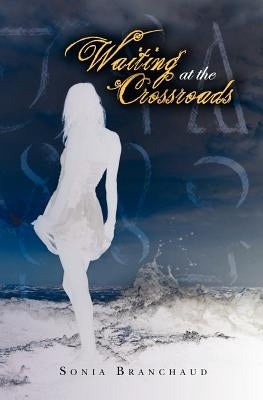 Waiting At The Crossroads: Book 2 of the Love Is Hell Series by Branchaud, Sonia