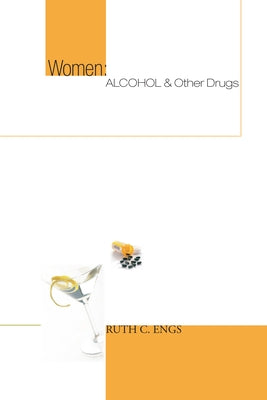 Women: Alcohol and Other Drugs by Engs, Ruth C.