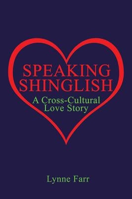 Speaking Shinglish: A Cross-Cultural Love Story by Farr, Lynne
