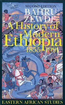 A History of Modern Ethiopia, 1855-1991: Second Edition by Bahru Zewde
