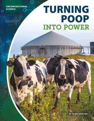 Turning Poop Into Power by Burling, Alexis