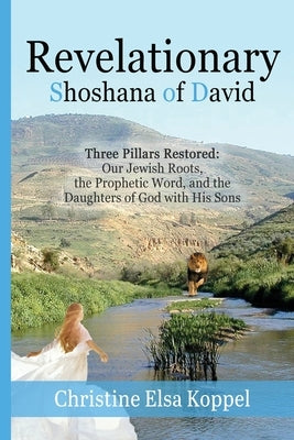 Revelationary Shoshana of David by Koppel, Christine E.