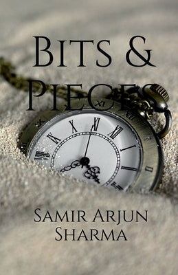 Bits and Pieces by Sharma, Arjun