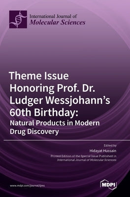 Theme Issue Honoring Prof. Dr. Ludger Wessjohann's 60th Birthday: Natural Products in Modern Drug Discovery by Hussain, Hidayat